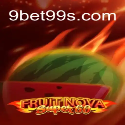 Tudo o que você precisa saber sobre o jogo FruitNovaSuper60 na plataforma 9bet99.net